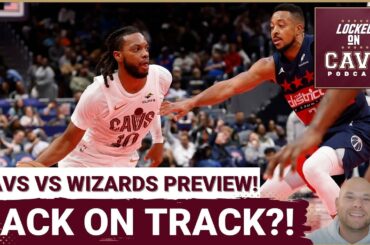 PREVIEW: Can the Cleveland Cavaliers Get BACK ON TRACK Against the Washington Wizards?