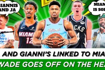 Dwyane Wade LOSES IT on the Miami Heat! Giannis & Ja to Miami Trade Rumors?!