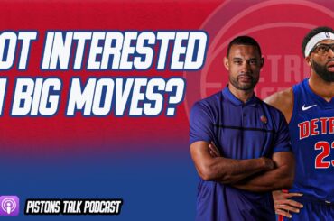 Detroit Pistons aren't Interested In Making Big Trades? | Pistons Talk Podcast