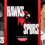 WE TALK  HAWKS TV. HAWKS VS SPURS POST GAME LIVE