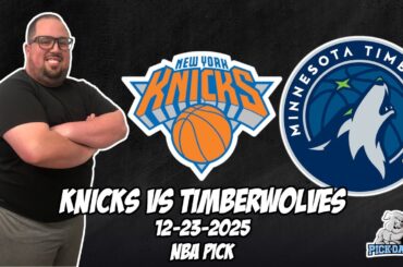 New York Knicks vs Minnesota Timberwolves 12/23/25 NBA Free Picks & Prediction | NBA Betting Tips