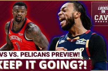 PREVIEW: Can Cleveland Cavaliers KEEP IT GOING Against New Orleans Pelicans?!
