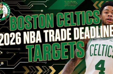 Boston Celtics 2026 NBA Trade Deadline Targets