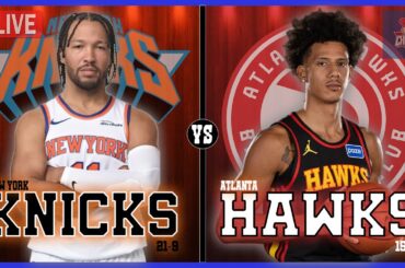 New York Knicks VS Atlanta Hawks LIVE Play-By-Play | Pre and Post Game Coverage!