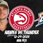 Atlanta Hawks vs Oklahoma City Thunder 12/29/25 NBA Free Picks & Prediction | NBA Betting Tips