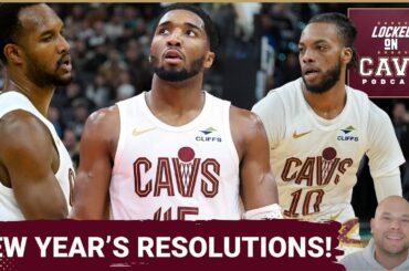 GOALS: Listing NEW YEAR'S RESOLUTIONS For the Cleveland Cavaliers! | What Must CHANGE in 2026?!