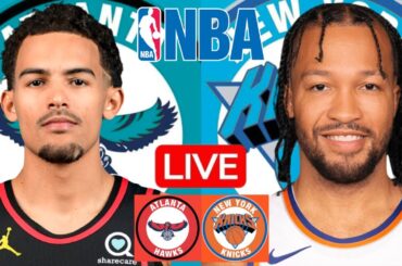 LIVE: ATLANTA HAWKS vs NEW YORK KNICKS | NBA | PLAY BY PLAY | SCOREBOARD