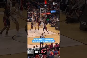 Nuggets - Cavaliers Maçının Son 5 Dakikası! 🔥 #NBA