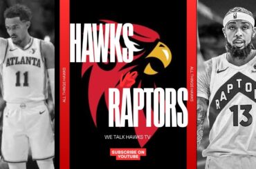 WE TALK HAWKS TV. HAWKS VS RAPTORS post game live show
