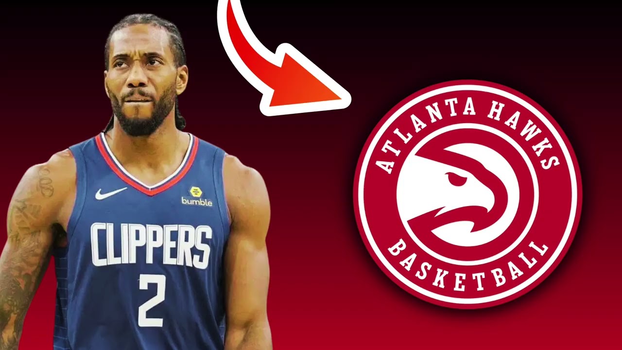 Los Angeles Clippers TRADE Kawhi Leonard To Atlanta Hawks? | NBA Trade Rumors