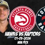 Atlanta Hawks vs Toronto Raptors 1/5/26 NBA Free Picks & Prediction | NBA Betting Tips
