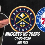 Denver Nuggets vs Philadelphia 76ers 1/5/26 NBA Free Picks & Prediction | NBA Betting Tips