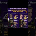 Two Trade Ideas For The Lakers To Land A Center And A 3-Point Shooter Before The Deadline
