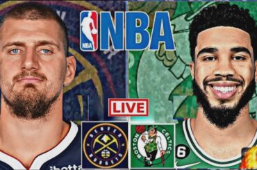 NBA LIVE: DENVER NUGGETS vs BOSTON CELTICS (LIVESCORE)