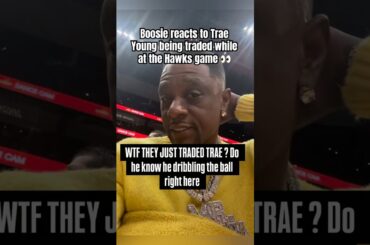 Boosie was courtside when Trae Young got traded