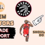 Should The Toronto Raptors Make This Trade?