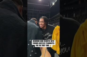 Des reunited with his Grizz fam! 🥹🐻