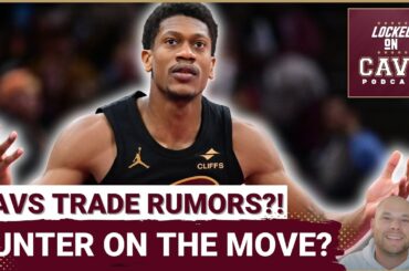 RUMORS: Could The Cleveland Cavaliers TRADE De'Andre Hunter?! | Is Any TRADE Coming?!