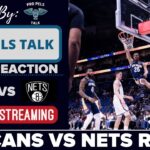 LIVE REACTION POSTGAME SHOW: New Orleans Pelicans vs Brooklyn Nets