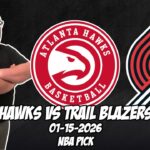 Atlanta Hawks vs Portland Trail Blazers 1/15/26 NBA Free Picks & Prediction | NBA Betting Tips