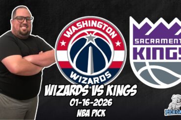 Sacramento Kings vs Washington Wizards 1/16/26 NBA Free Picks & Prediction | NBA Betting Tips