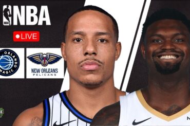 🔴 LIVE: NEW ORLEANS PELICANS vs ORLANDO MAGIC | NBA | PLAY BY PLAY | SCOREBOARD