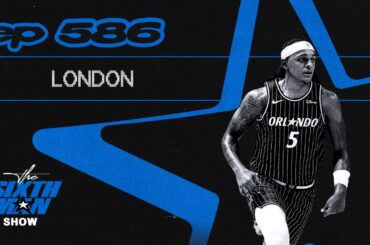 EP. 586 - London - Orlando Magic Podcast