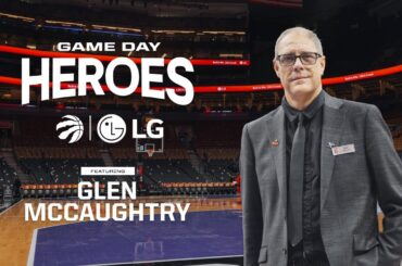 Game Day Heroes | Glen McCaughtry | Toronto Raptors x LG Canada