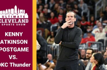 Kenny Atkinson calls the OKC Thunder win over the Cleveland Cavaliers “Total Domination.”