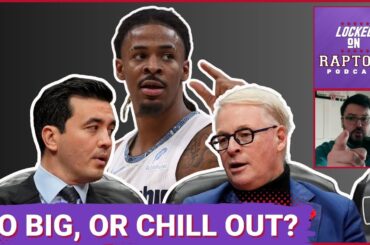 Why the Toronto Raptors DO NOT need a splashy Trade Deadline | Ja Morant: WRONG guy, WRONG time!