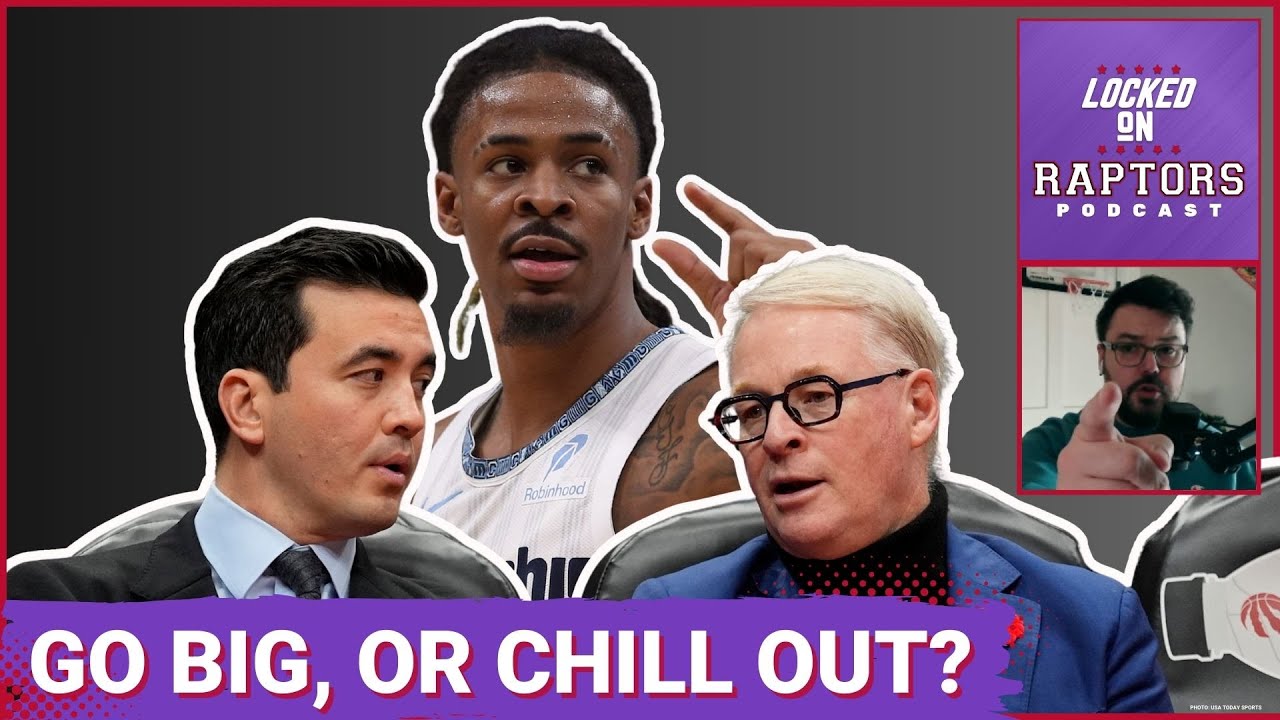 Why the Toronto Raptors DO NOT need a splashy Trade Deadline | Ja Morant: WRONG guy, WRONG time!