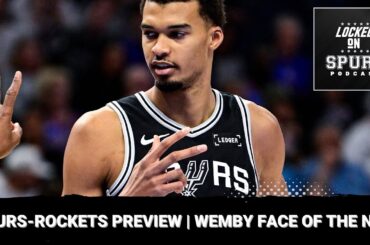 San Antonio Spurs-Rockets preview & Wembanyama as face of the league