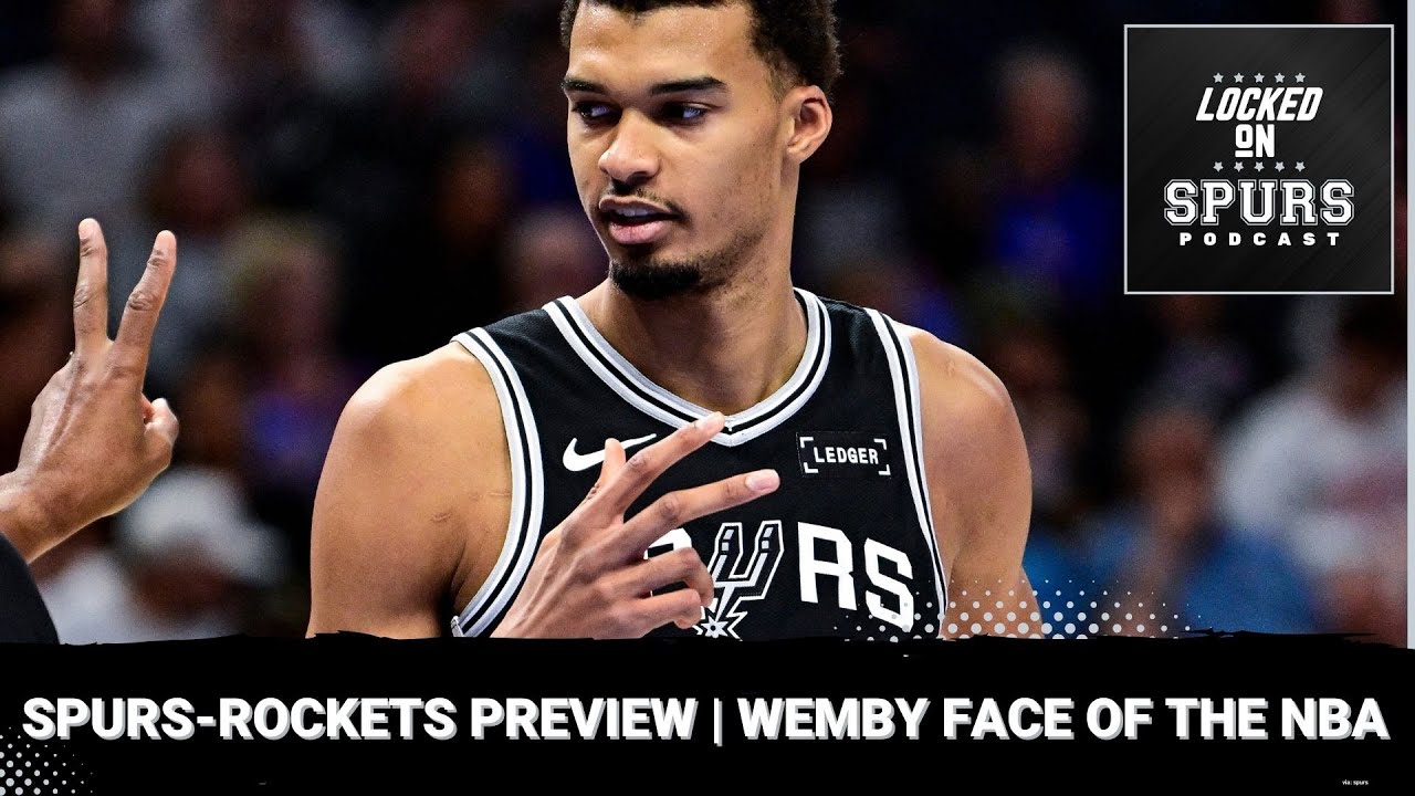 San Antonio Spurs-Rockets preview & Wembanyama as face of the league