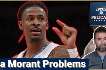 Why Ja Morant WON'T Fix New Orleans Pelicans' Biggest Issues or Elevate Playoff Hopes