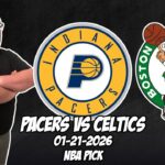 Indiana Pacers vs Boston Celtics 1/21/26 NBA Free Picks & Prediction | NBA Betting Tips