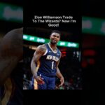 Zion Williamson To The Wizards? I’m Good Off That Trade! #washingtonwizards #zionwilliamson #wizards
