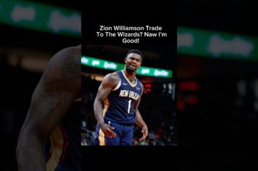 Zion Williamson To The Wizards? I’m Good Off That Trade! #washingtonwizards #zionwilliamson #wizards