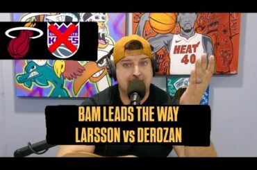 Miami Heat Handle Kings | Bam Adebayo Scores 25 Points | Pelle Larsson Makes DeMar DeRozan Crash Out