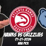 Atlanta Hawks vs Memphis Grizzlies 1/21/26 NBA Free Picks & Prediction | NBA Betting Tips
