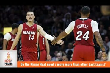 Do the Miami Heat need a move more than other East teams? | Five on the Floor