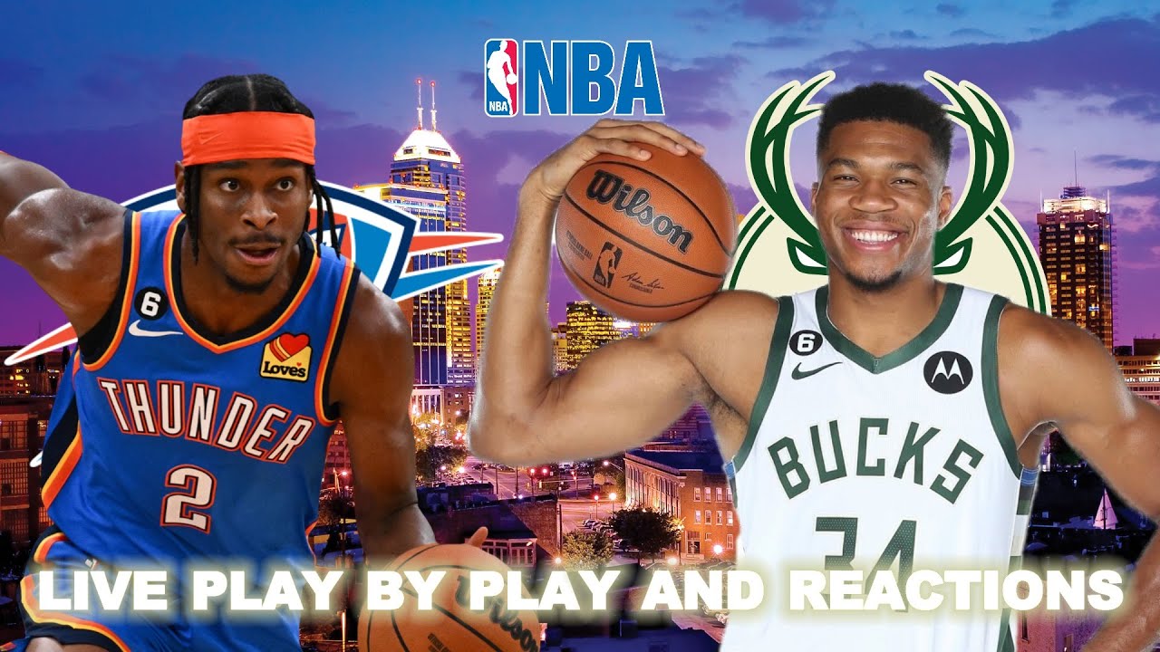 Oklahoma City Thunder vs Milwaukee Bucks Live Play-By-Play & Reactions