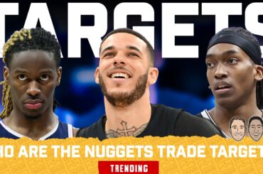 Who Should The Nuggets Target At The NBA Trade Deadline?