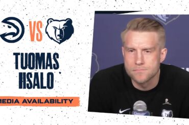 Tuomas Iisalo Press Conference | Grizzlies vs. Hawks