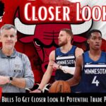 Chicago Bulls To Get Closer Look At Potential Trade Pieces In Matchup Vs T’Wolves