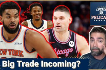 Karl-Anthony Towns? Nikola Vucevic? 3 BLOCKBUSTER trades to save the Pelicans | Latest Trade Rumors