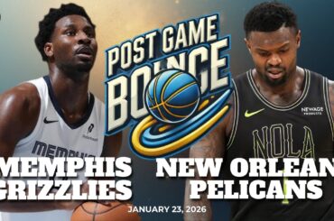 Post Game Bounce: Memphis Grizzlies vs New Orleans Pelicans