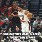 React Pod: Raptors use total team effort to collect another great road win