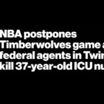 Minnesota Timberwolves game is postponed after federal agents kill another Twin Cities resident