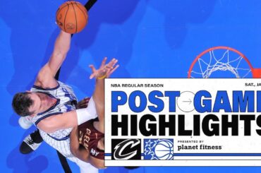 POSTGAME HIGHLIGHTS: CLEVELAND CAVALIERS VS. ORLANDO MAGIC 1.24.26 PRESENTED BY PLANET FITNESS