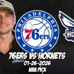 Philadelphia 76ers vs Charlotte Hornets 1/26/26 NBA Free Picks & Prediction | NBA Betting Tips